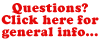 Questions? Click here for general info...